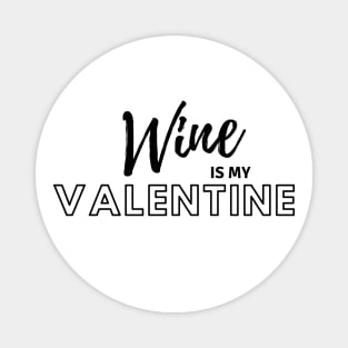 Wine is my Valentine Magnet